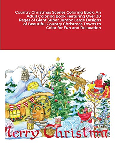 Country Christmas Scenes Adult Coloring Book - 30+ Large Jumbo Designs of Beautiful Holiday Towns | Stress Relief & Relaxation | Perfect for Christmas Gifts, Winter Decor & Seasonal Mindfulness