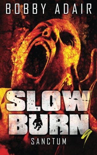Slow Burn: Sanctum, Book 9 - Post-Apocalyptic Zombie Thriller | Slow Burn Series | Survival Fiction for Adults | Perfect for Apocalypse & Horror Fans