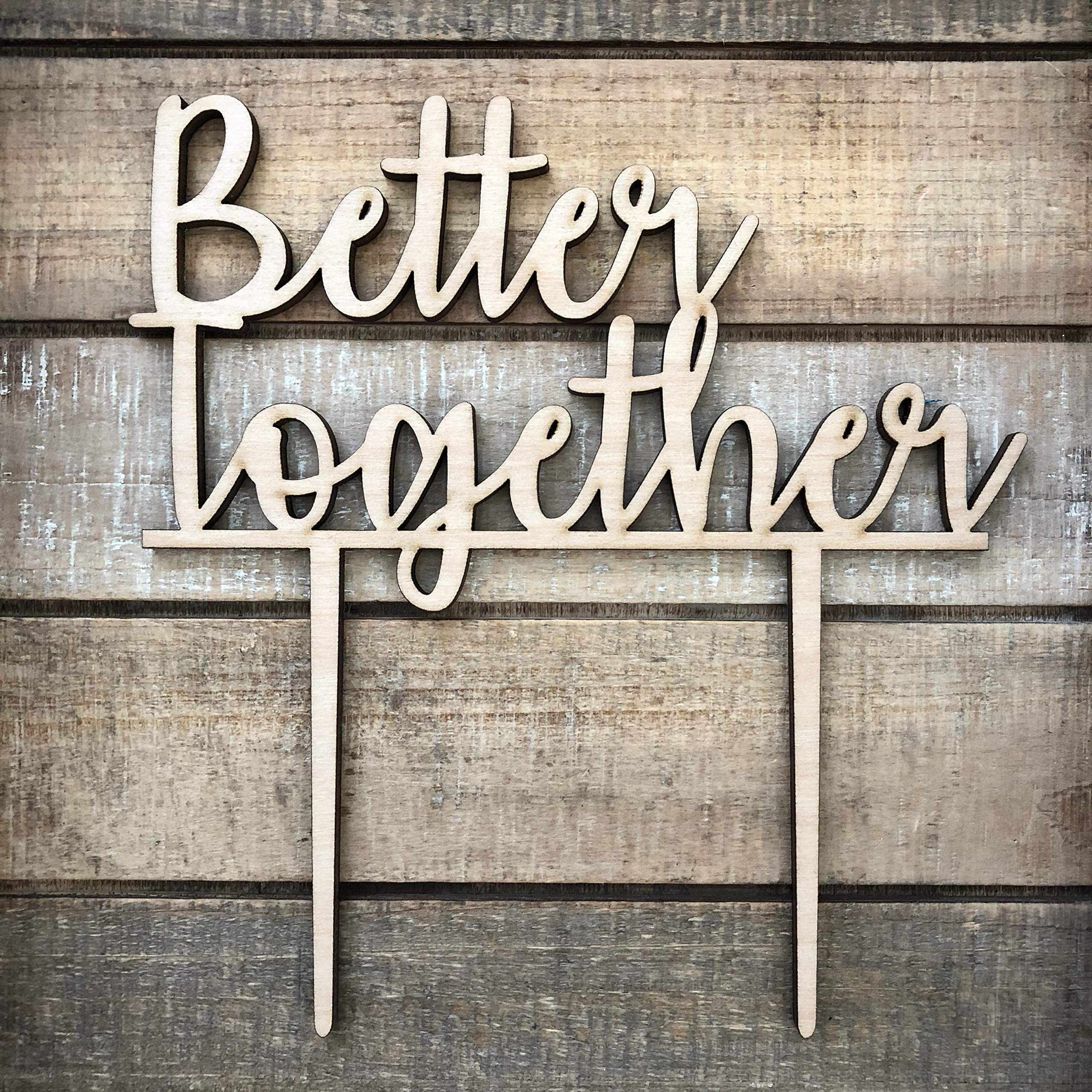 Better Together Wedding Cake Topper - Laser Cut Wood Unpainted Cake Decoration for Wedding, Anniversary & Special Occasions - Perfect for Rustic, Vintage & DIY Wedding Themes