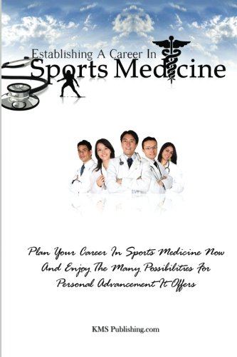 Sports Medicine Career Guide: How to Plan & Advance in Sports Medicine for Professional Growth | Ideal for Aspiring Athletes, Coaches & Healthcare Professionals