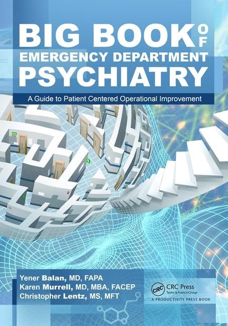 Big Book of Emergency Department Psychiatry - Comprehensive Guide for Mental Health Crisis Management in ER Settings | Essential for Psychiatrists, Nurses & Emergency Staff