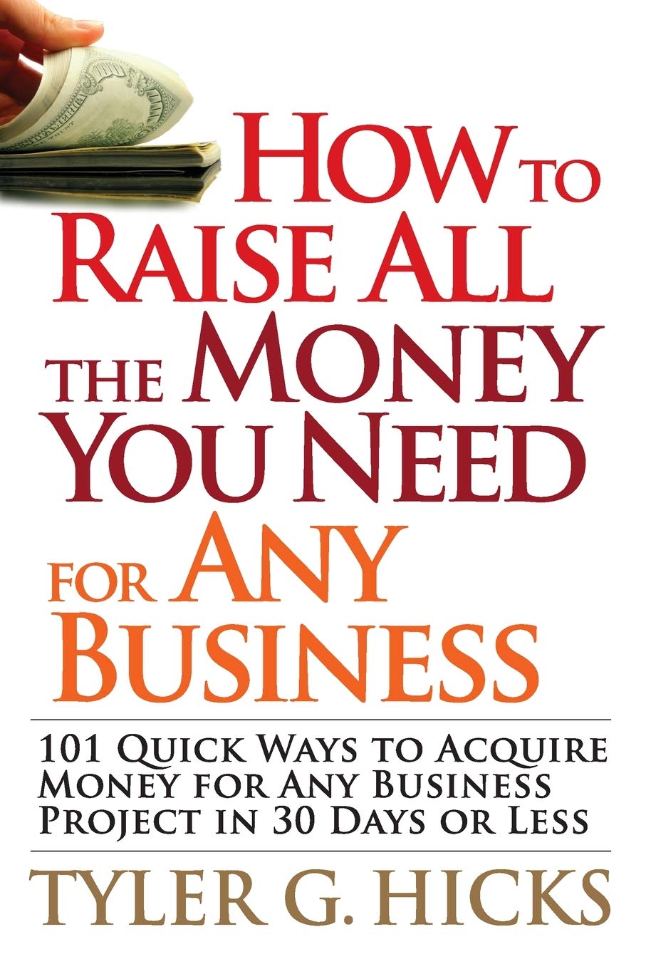 101 Quick Ways to Raise Money for Any Business Project in 30 Days - Business Funding Guide for Startups & Entrepreneurs | Perfect for Crowdfunding, Small Business Loans & Investor Pitching