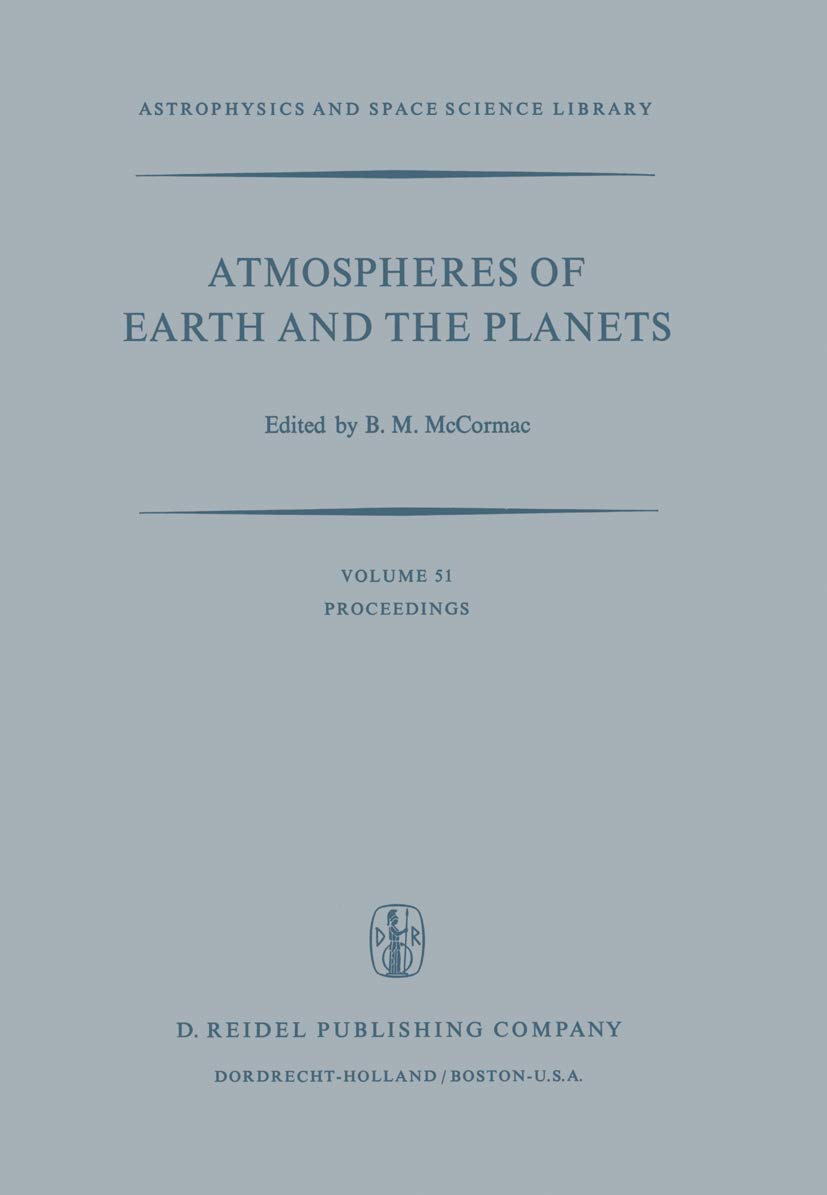 Atmospheres of Earth and Planets: Proceedings of the 1974 Summer Advanced Study Institute at University of Liège | Astrophysics & Space Science Research | Academic Conference Book for Scientists & Astronomy Enthusiasts