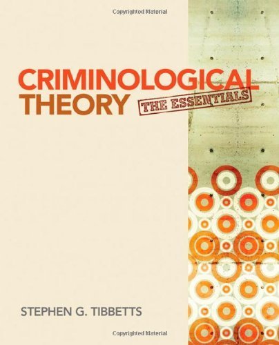 Criminological Theory: The Essentials 1st Edition by Stephen G. Tibbetts (2011) - Paperback Textbook for Criminology Students & Law Enforcement Professionals | Perfect for College Courses & Criminal Justice Research