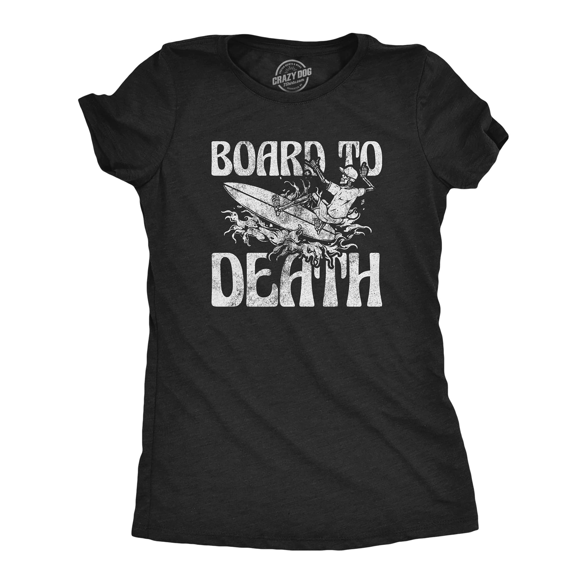Funny Surfing T-Shirt for Women - Crazy Dog Board to Death Graphic Tee | Perfect for Beach, Surfing & Casual Wear