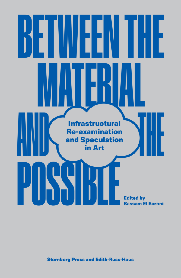 Between the Material and the Possible - Bassam El Baroni (Editor) | Contemporary Art Book for Collectors & Curators | Perfect for Museum Studies & Art Theory Research