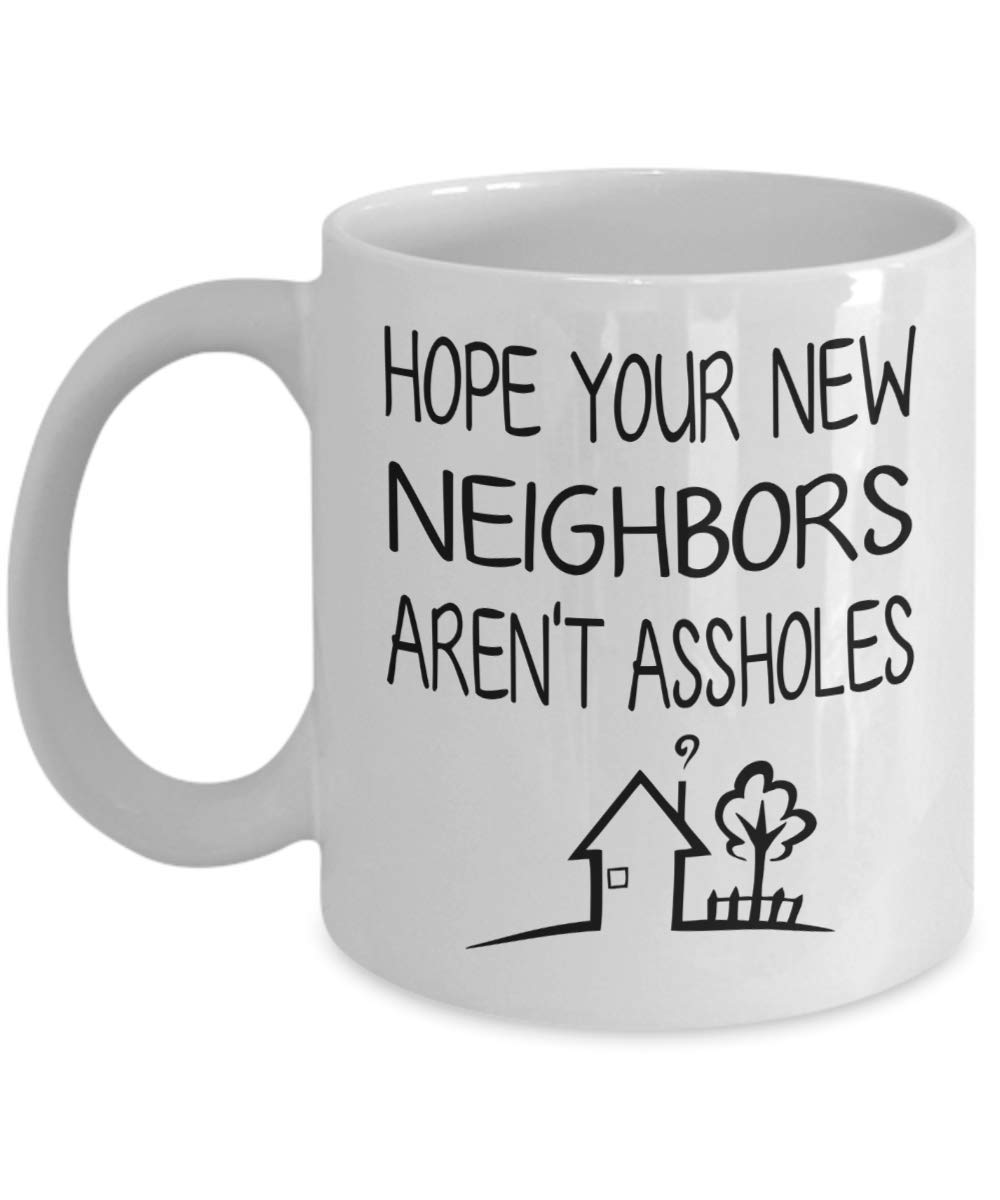 Funny Housewarming Mug - 'Hope Your New Neighbors Aren't Assholes' - 15oz Coffee Cup for New Homeowners, Housewarming Gifts for Men & Women - Perfect for First Home, Moving Away & Neighbor Gifts