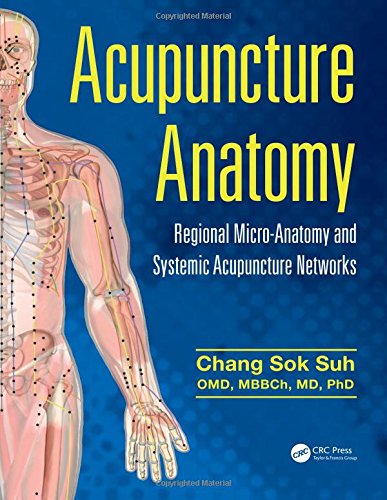 Acupuncture Anatomy Book: Regional Micro-Anatomy & Systemic Acupuncture Networks for TCM Practitioners, Students & Pain Relief Therapy