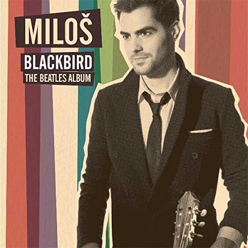 Blackbird: The Beatles Album by Milos Karadaglic (2016) - Perfect for Classical Guitar Lovers & Beatles Fans | Great for Relaxation, Study & Background Music
