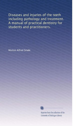 **Practical Dentistry Manual: Diseases, Injuries, Pathology & Treatment for Students & Practitioners – Ideal for Dental Education & Clinical Practice**