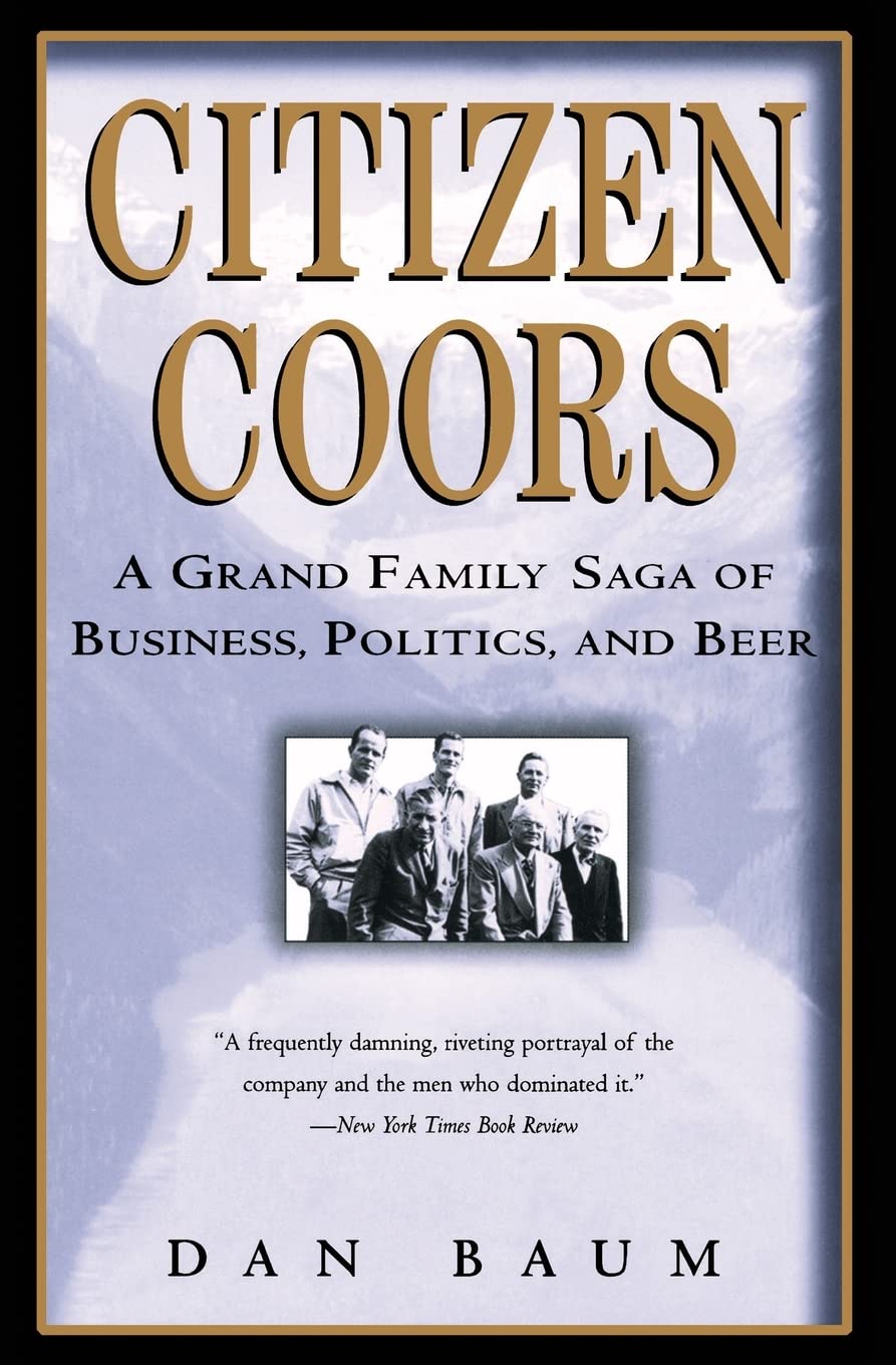 Citizen Coors: The Epic Business & Political Saga of America's Iconic Beer Family | Perfect for History Buffs & Business Enthusiasts