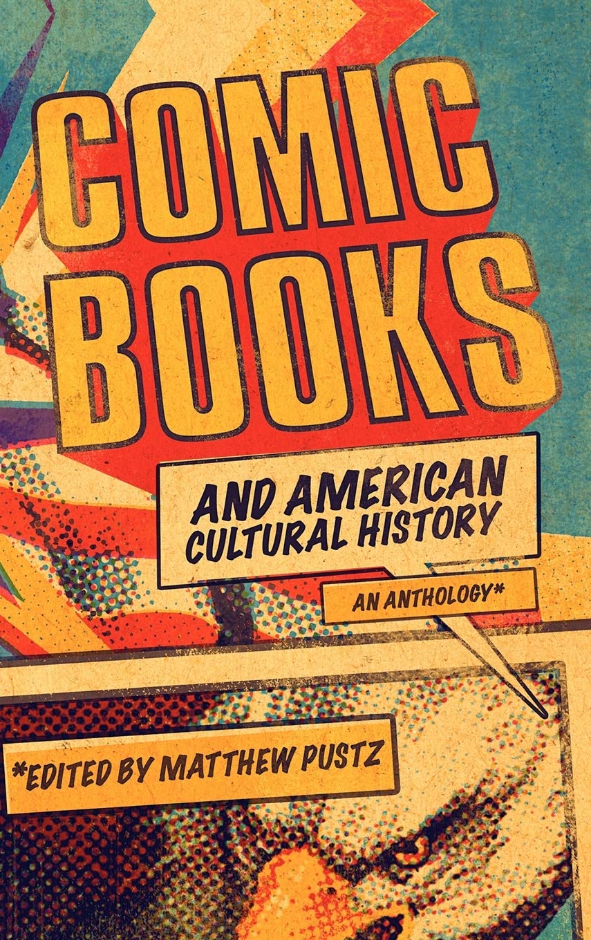 Comic Books and American Cultural History: An Anthology - Explore the Evolution of Comics in US Society | Perfect for Students, Historians & Pop Culture Enthusiasts