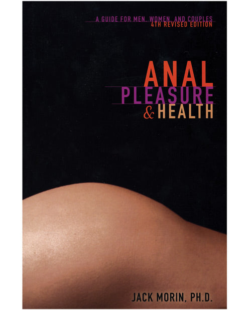 The Ultimate Guide to Anal Pleasure & Health: Safe Practices, Benefits & Techniques for Enhanced Intimacy | Perfect for Couples & Solo Exploration