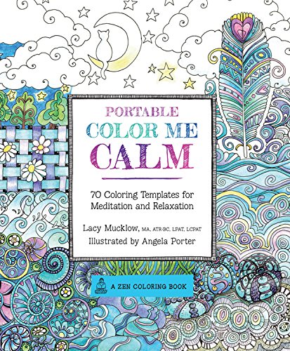 Portable Color Me Calm: 70 Meditation Coloring Pages for Stress Relief & Relaxation - Adult Zen Coloring Book for Anxiety Relief, Mindfulness Practice & Creative Therapy | Perfect for Home, Office & Travel Use