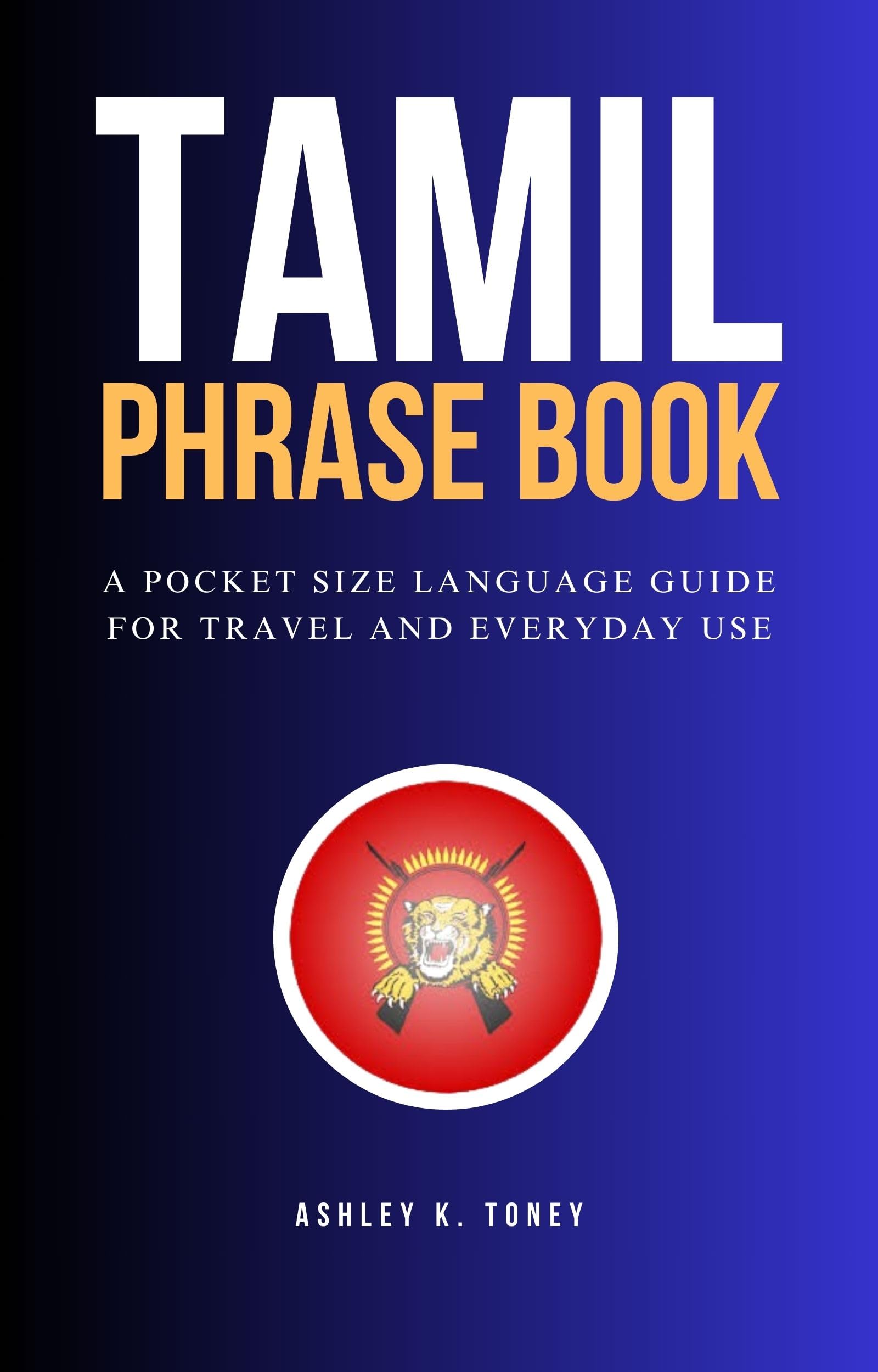 Tamil Phrase Book: Essential Pocket-Sized Language Guide for Travelers & Daily Conversations | Perfect for South India Trips & Cultural Exchange