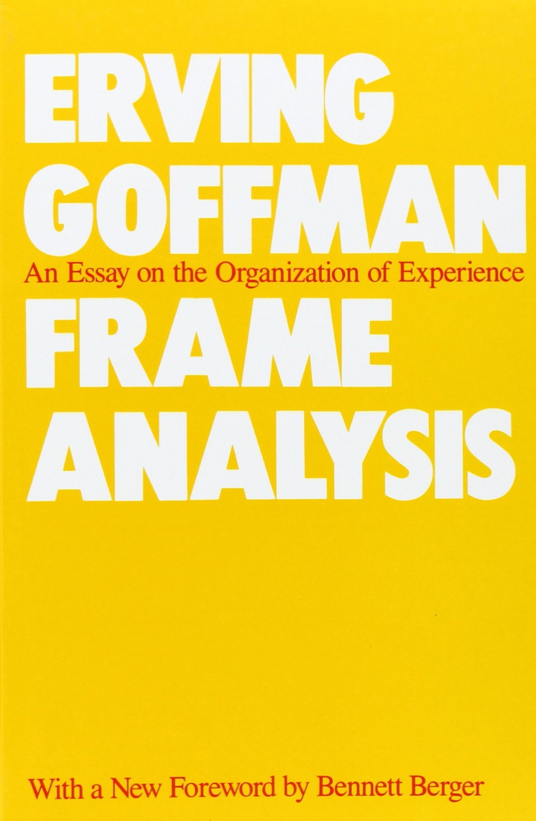 Frame Analysis: An Essay on the Organization of Experience - Unlocking Social Interactions for Researchers and Educators