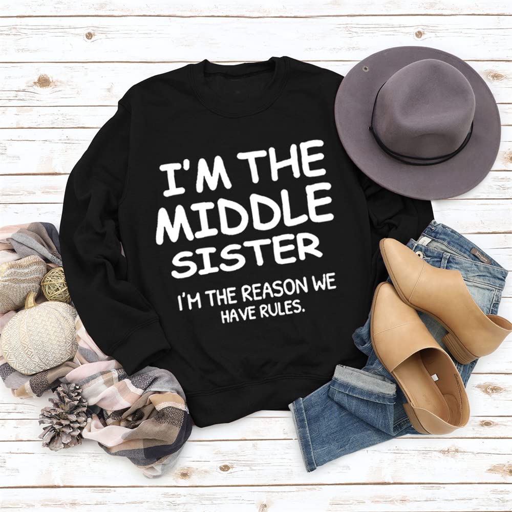 Women's 'I'm The Middle Sister' Crewneck Long Sleeve Sweatshirt - Funny Sibling Gift for Sisters, Family Rules Humor - Perfect for Birthday, Christmas & Sister Bonding Moments