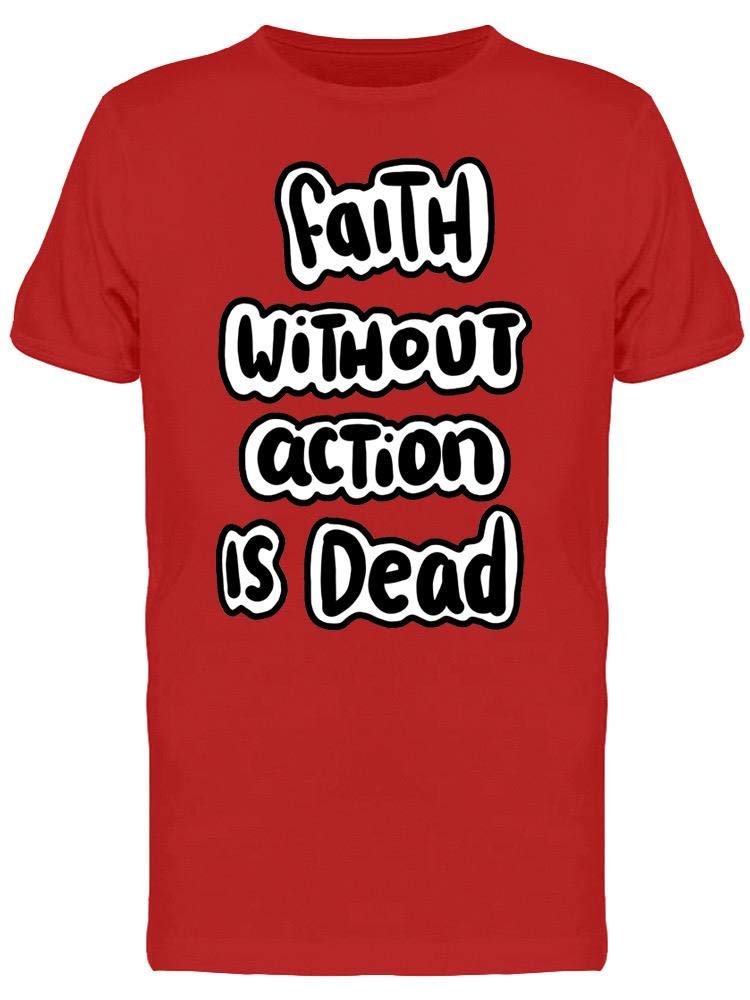 Smartprints Faith Without Action is Dead Men's T-Shirt - Christian Inspirational Tee for Church, Bible Study & Daily Wear