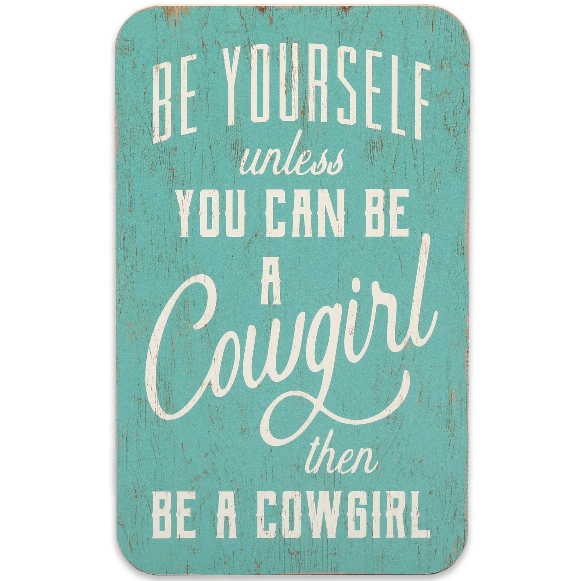 Be Yourself Unless You Can Be a Cowgirl Wood Wall Art - Western Style Home Decor for Bedroom, Living Room, Kitchen - Perfect for Farmhouse, Country or Rustic Interior Design