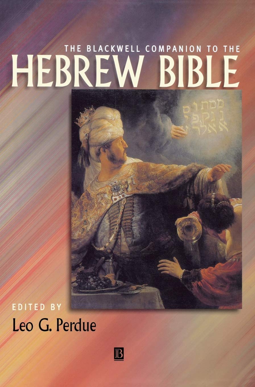 The Blackwell Companion to the Hebrew Bible - Comprehensive Religious Studies Reference Book | Perfect for Biblical Scholars, Theology Students & Religious Research | Wiley Blackwell Companions to Religion Series