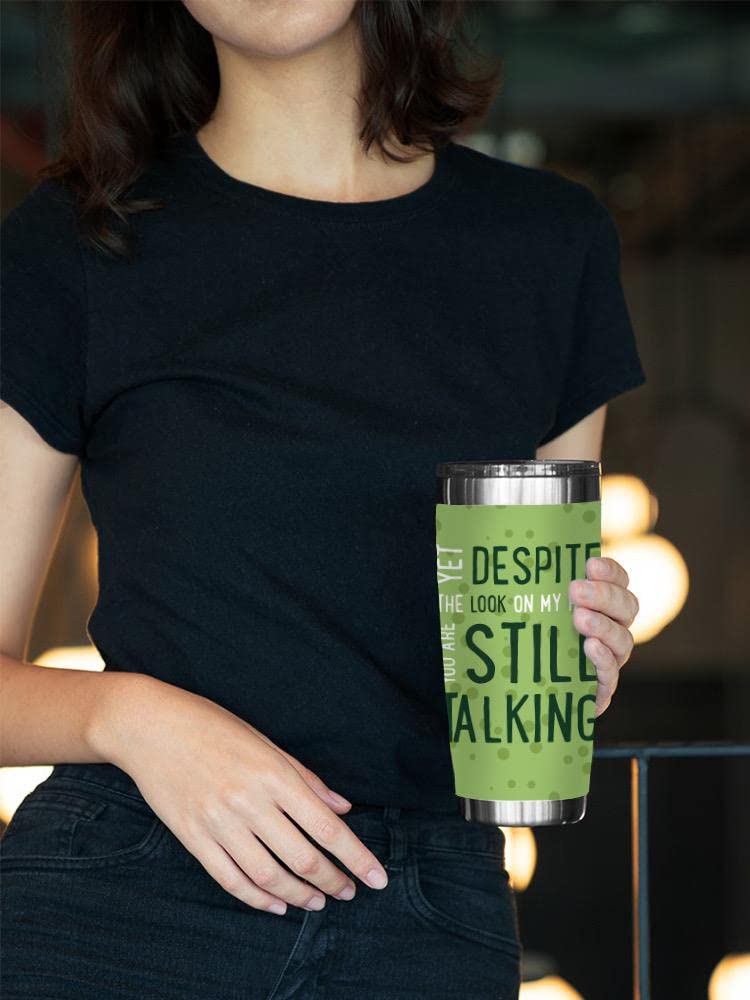 Stylish Unisex Despite The Look Tumbler - Insulated Travel Mug for Coffee & Tea - Perfect for Office, Gym & Outdoor Adventures - SmartPrintsInk Designs