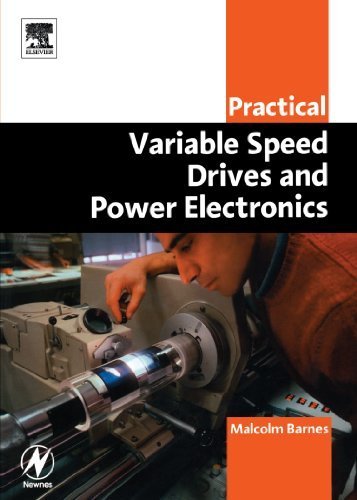 Practical Variable Speed Drives & Power Electronics Book - 1st Edition by Malcolm Barnes CPEng | Electrical Engineering Guide for Industrial Applications & Motor Control Systems