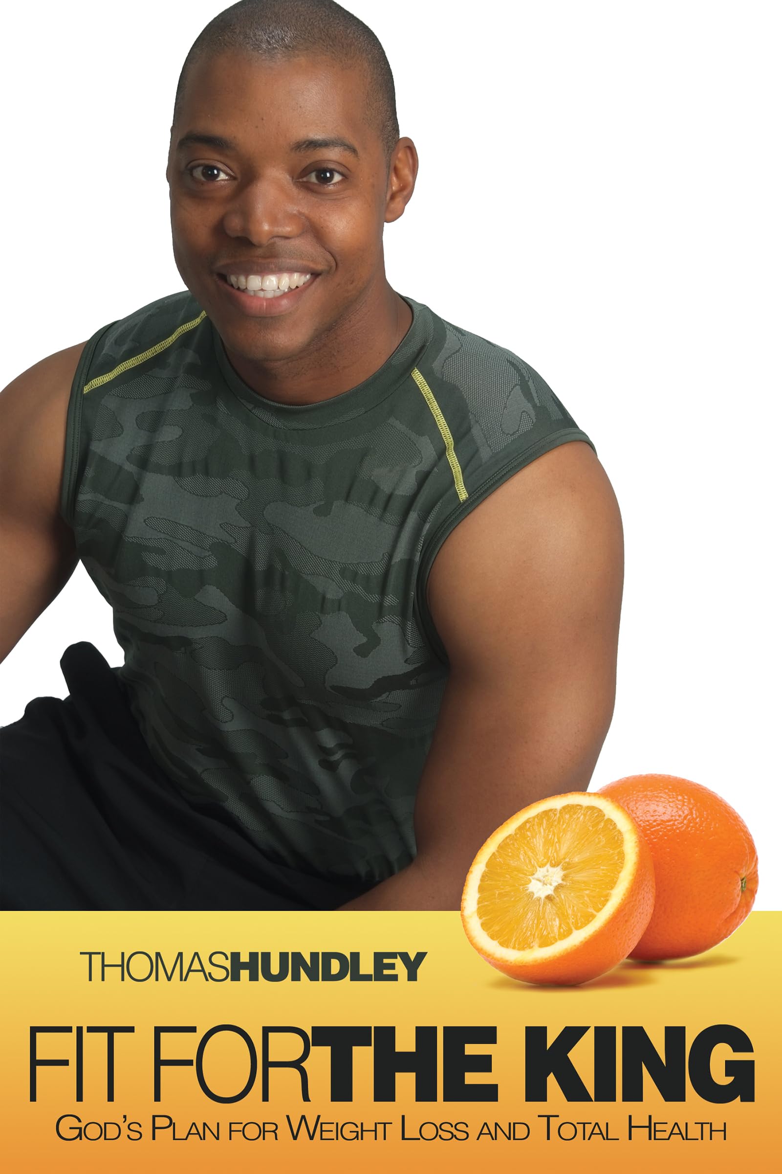 Fit for the King: Biblical Weight Loss Guide & Total Health Transformation - Christian Wellness Plan for Spiritual & Physical Renewal