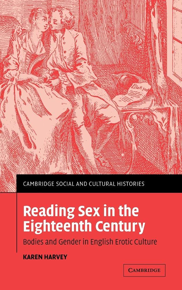 Reading Sex in 18th Century England: Bodies & Gender in English Erotic Culture - Cambridge Social & Cultural Histories Vol.3 | Historical Study, Gender Research & Academic Literature