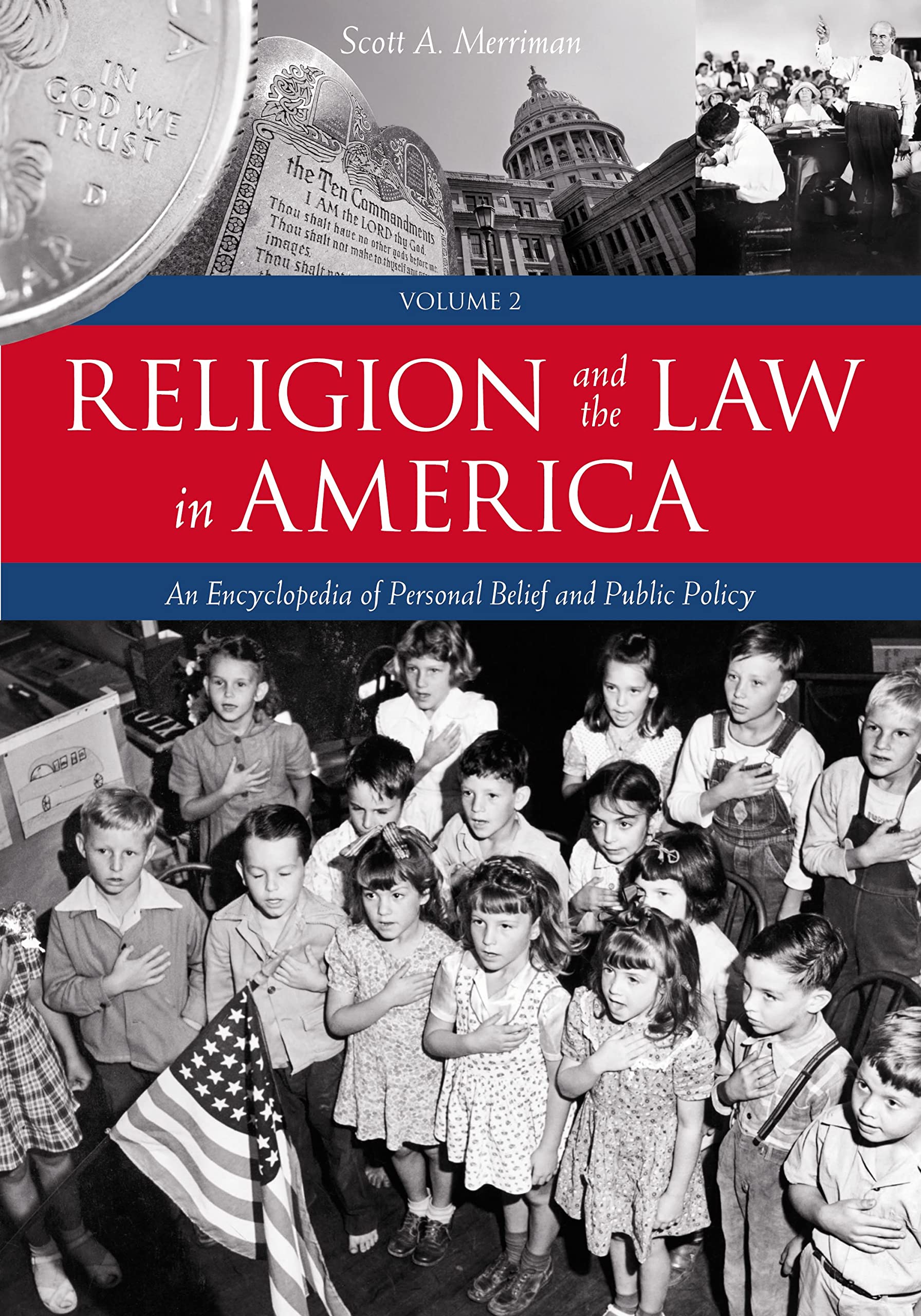 Religion and the Law in America: Encyclopedia of Personal Belief & Public Policy (2 Volume Set) - Essential Reference for Legal Studies, Political Science & Religious Research