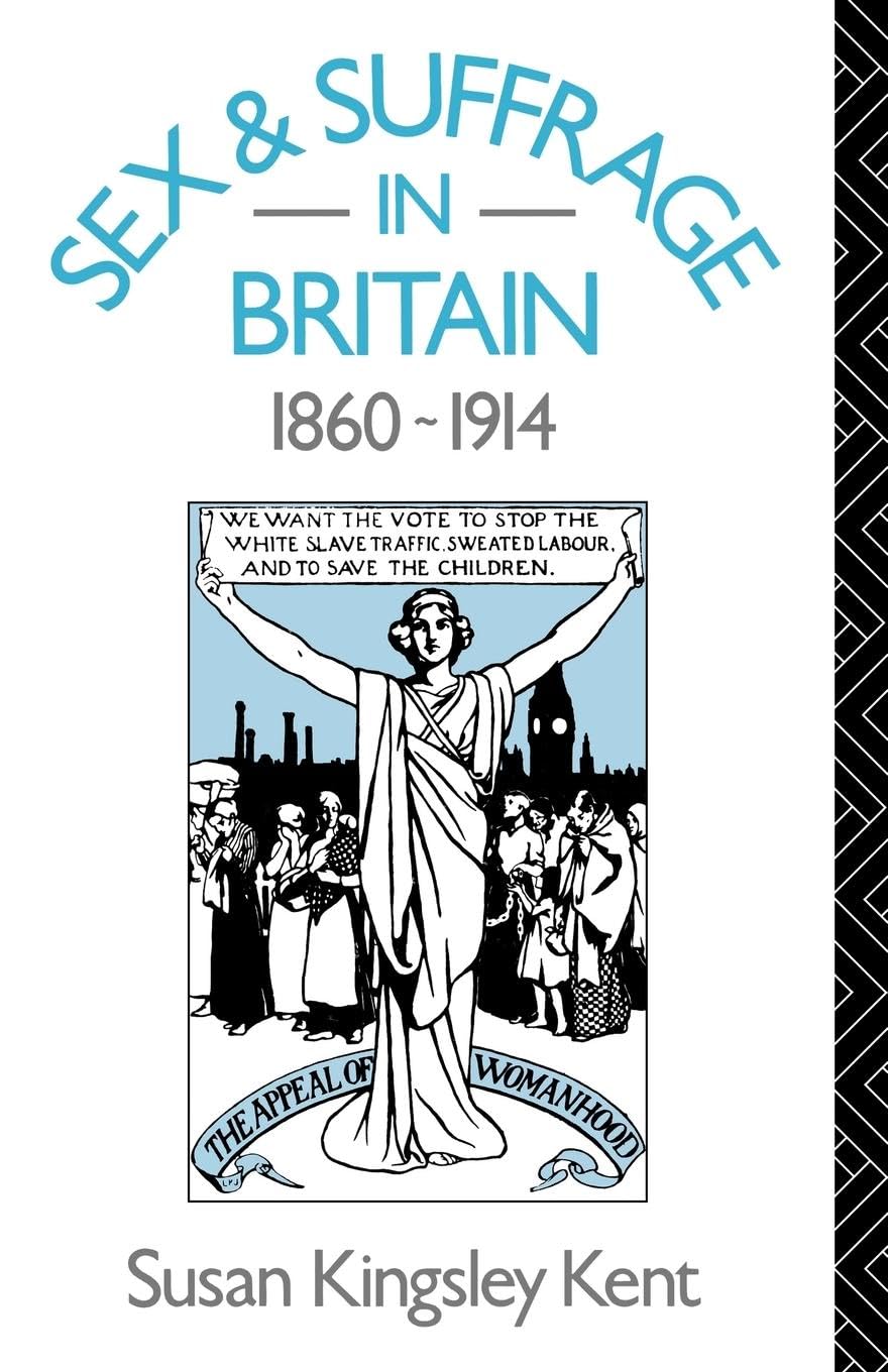 Sex and Suffrage in Britain 1860-1914 - Historical Study of Women's Rights Movement | Perfect for Academic Research & Feminist History Enthusiasts