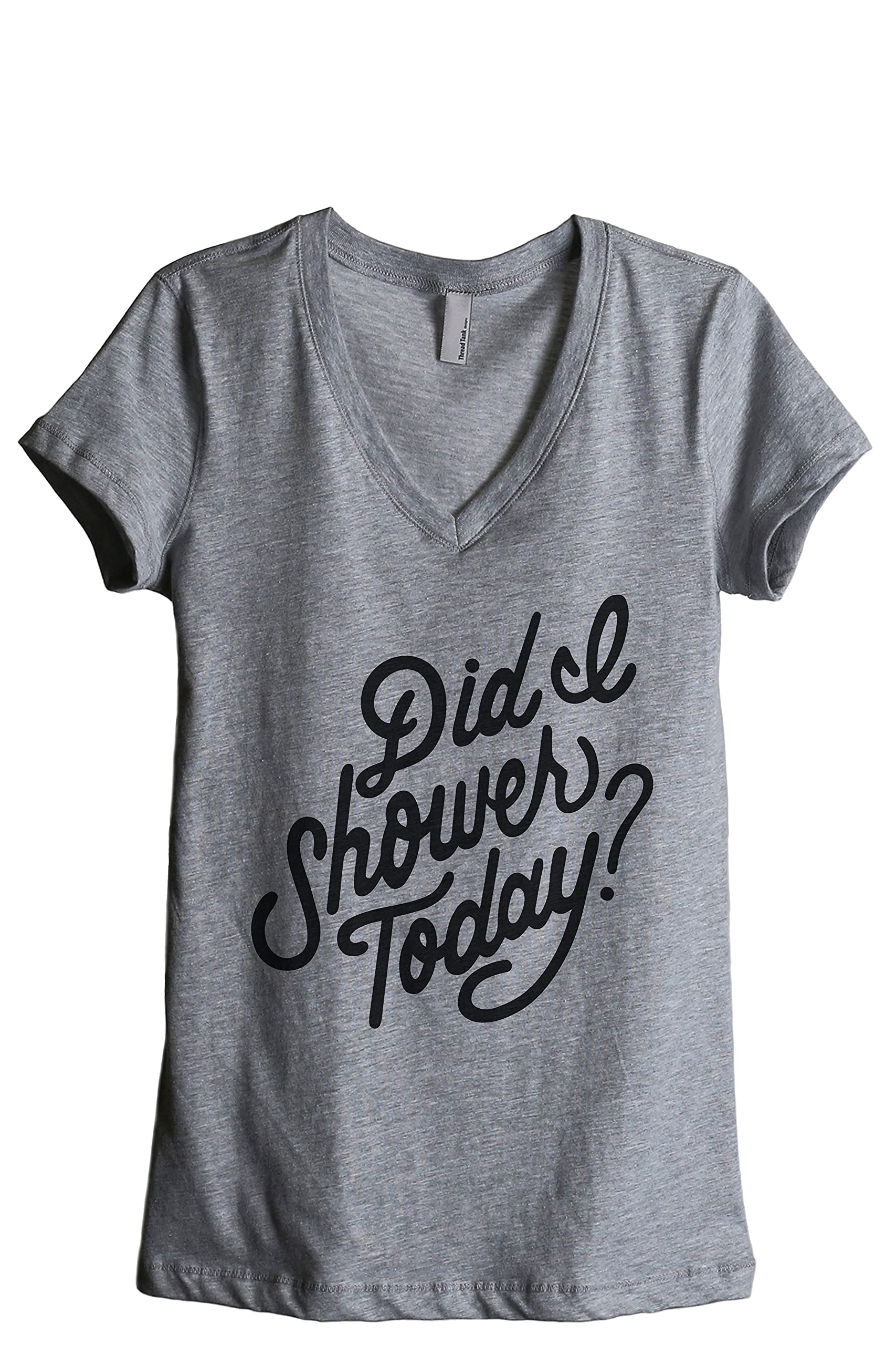 Did I Shower Today? Funny Women's Relaxed V-Neck T-Shirt - Casual Graphic Tee for Everyday Wear & Lounge Outfits