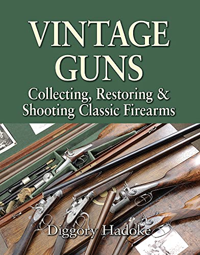 Vintage Guns for the Modern Shot - Authentic Collectible Firearms for Hunting, Sports & Historical Reenactments