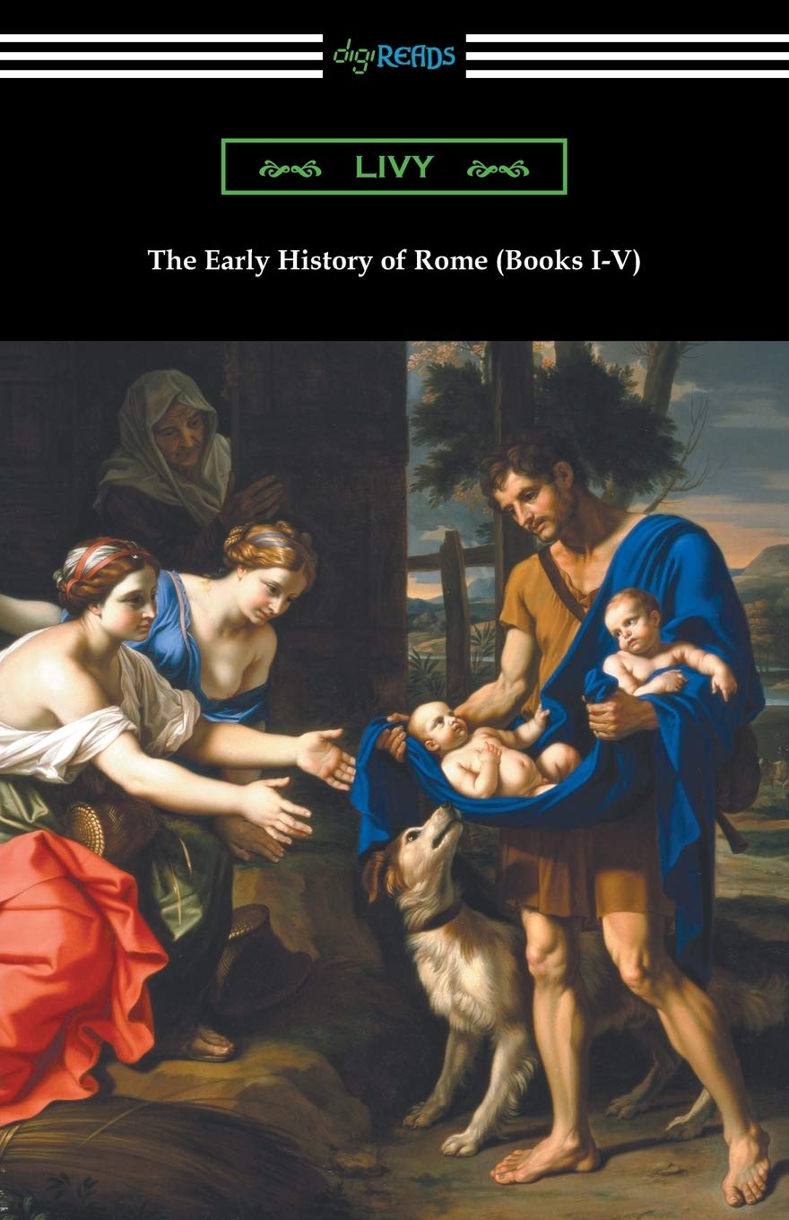 The Early History of Rome (Books I-V) - Ancient Roman Historical Classics - Perfect for History Students, Book Clubs & Classical Literature Enthusiasts