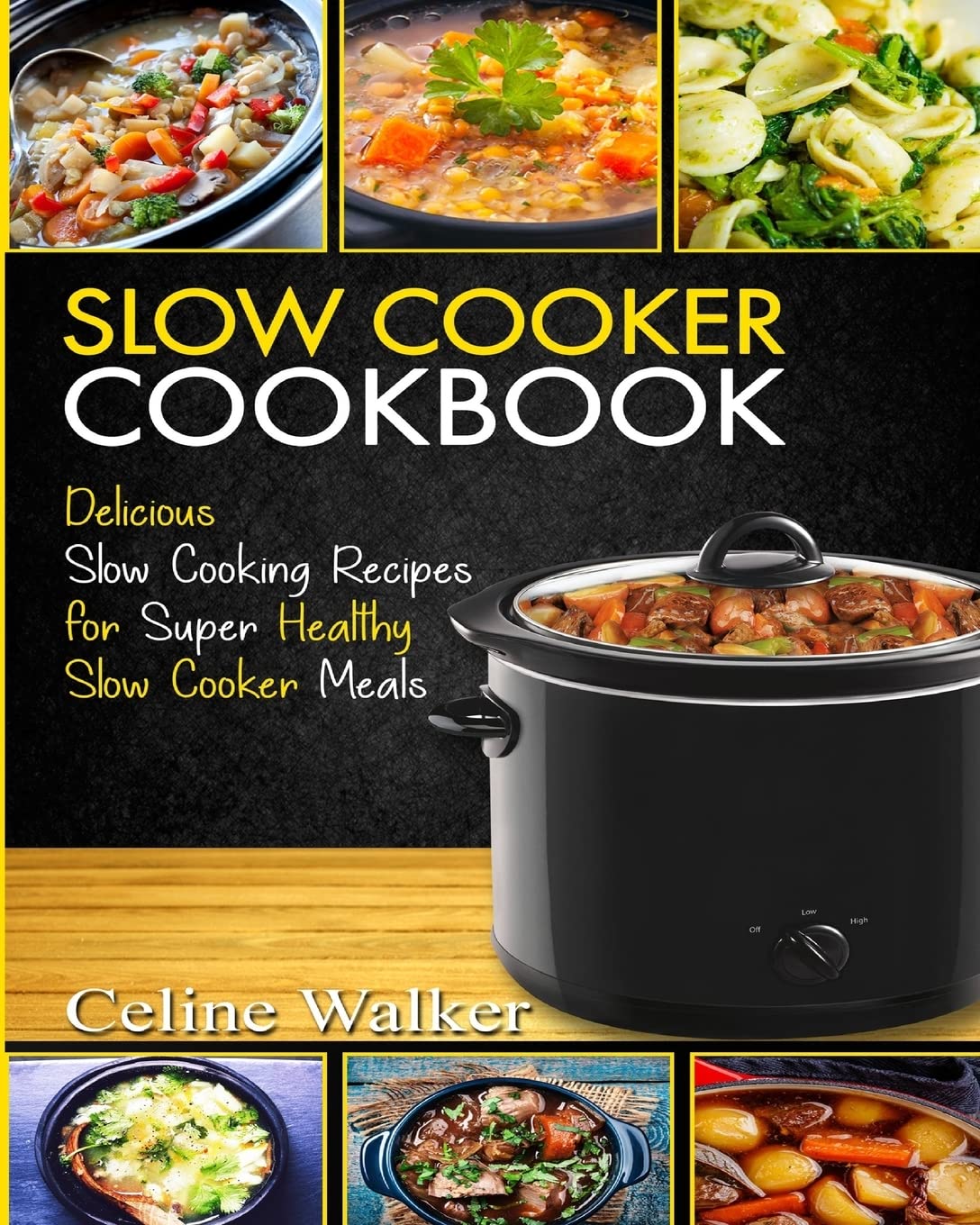 Slow Cooker Cookbook: 100+ Easy & Healthy Slow Cooking Recipes for Busy Families | Perfect for Weeknight Dinners & Meal Prep