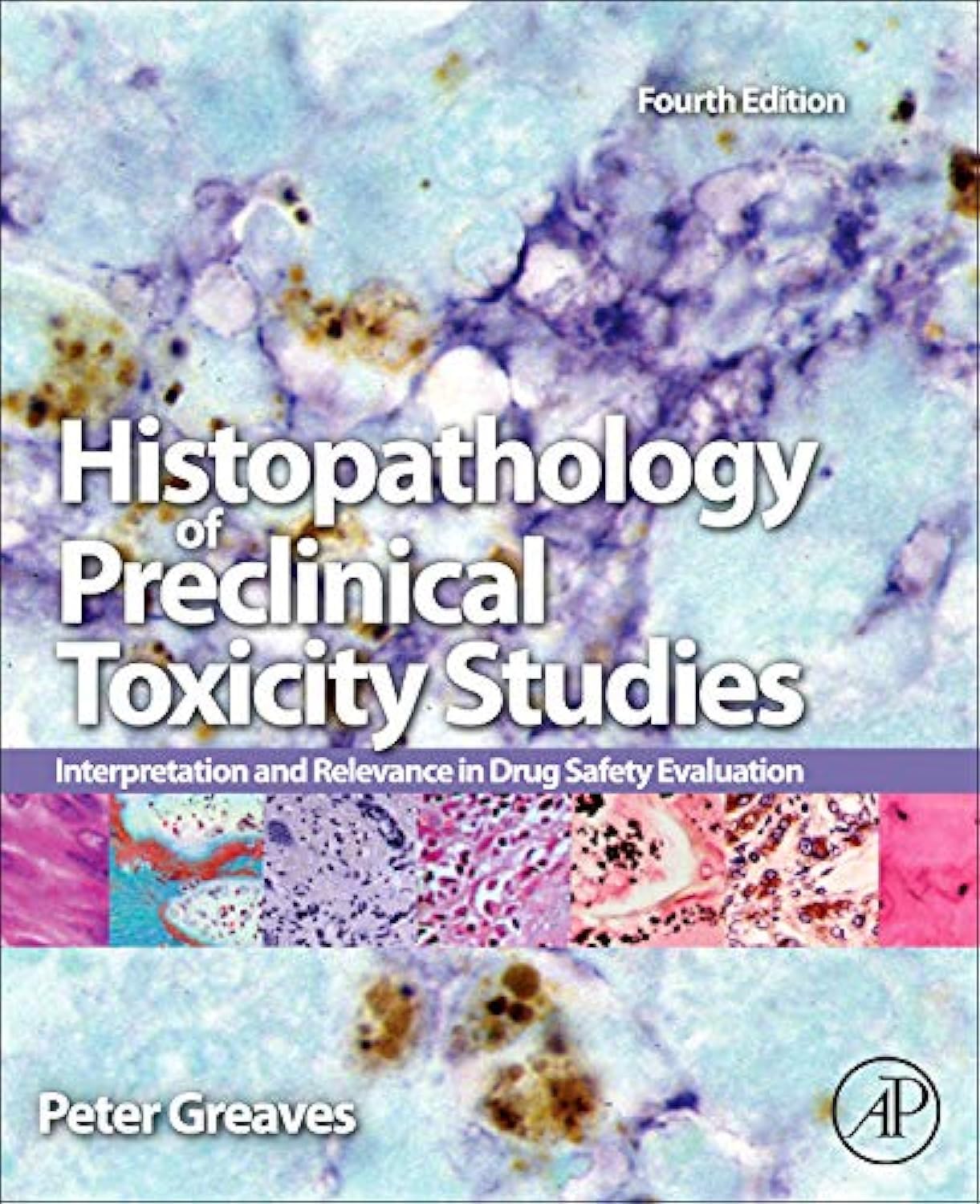 Histopathology of Preclinical Toxicity Studies: Drug Safety Evaluation Guide | Pathology Textbook for Pharmaceutical Researchers | Lab & Clinical Research Use