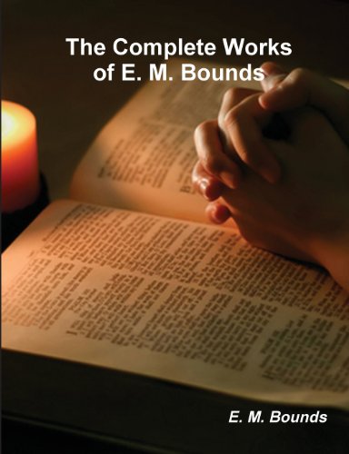 E.M. Bounds Complete Works on Prayer - Christian Devotional Books for Spiritual Growth - Perfect for Bible Study, Prayer Groups & Personal Reflection