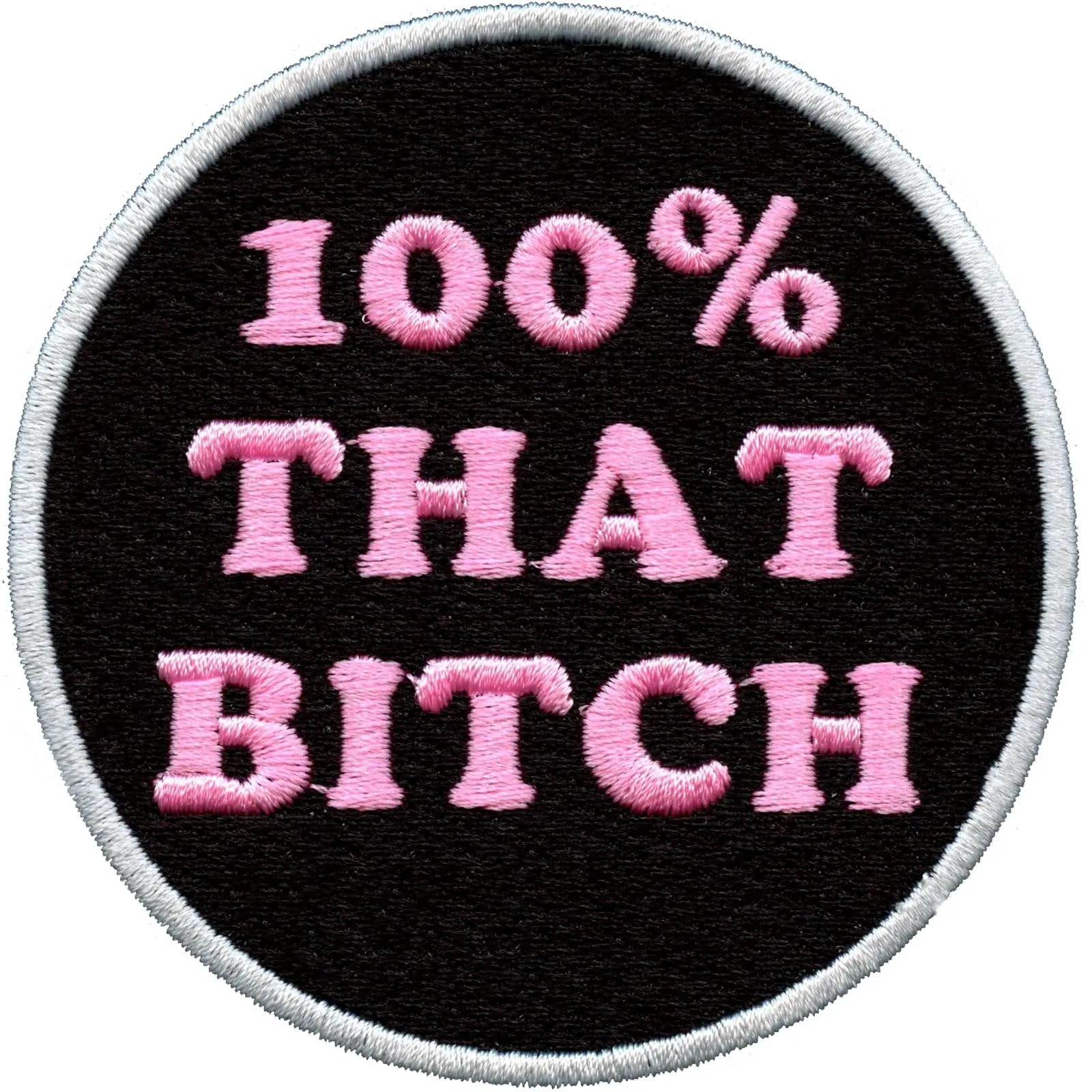 100% That Bitch Iron On Embroidered Patch - DIY Clothing Decoration for Jackets, Hats & Bags | Funny Sassy Sew On Patch for Women & Teens