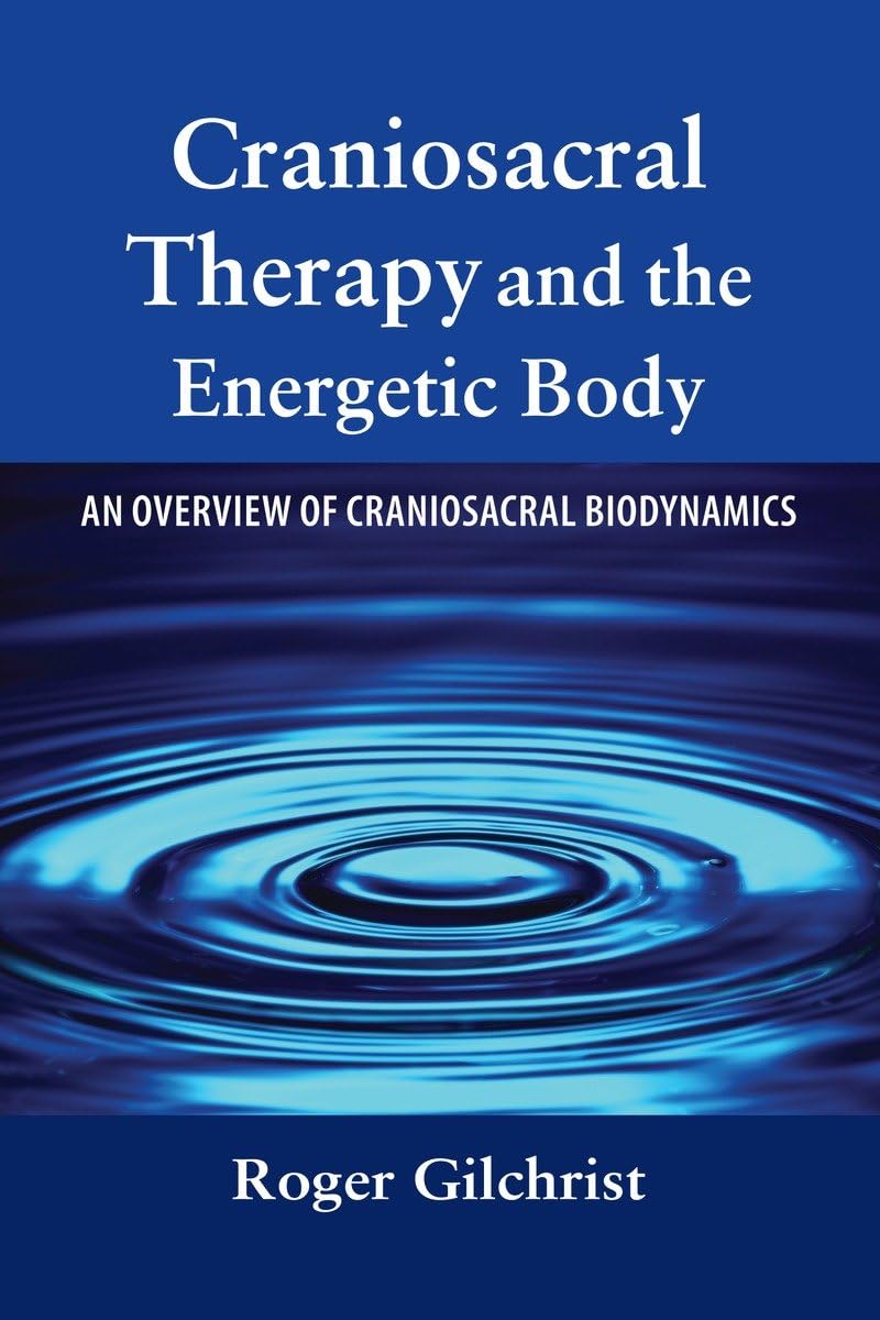 Craniosacral Therapy & Energetic Body Guide: Biodynamics Overview for Holistic Healing & Relaxation - Perfect for Massage Therapists & Energy Workers