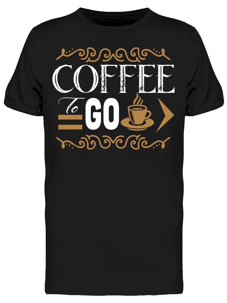 Smartprints Coffee to Go T-Shirt for Men - Funny Coffee Lover Graphic Tee - Perfect for Casual Wear, Work & Coffee Dates