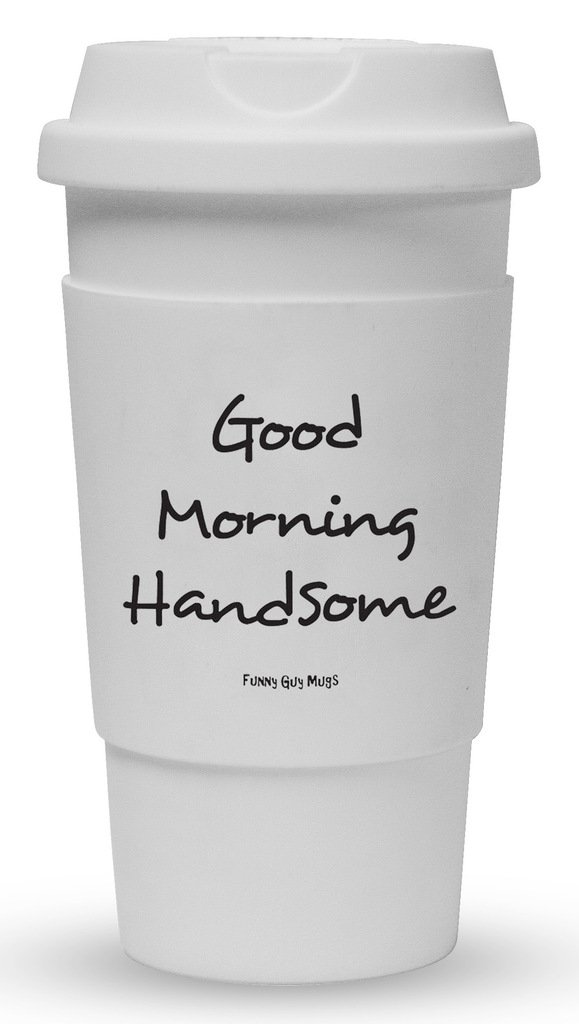 Funny Guy Mugs Good Morning Handsome Travel Tumbler - 16oz Insulated Stainless Steel Cup with Removable Silicone Sleeve, Leakproof Lid - Perfect for Coffee, Tea & Cold Drinks at Work, Gym or Travel (White)