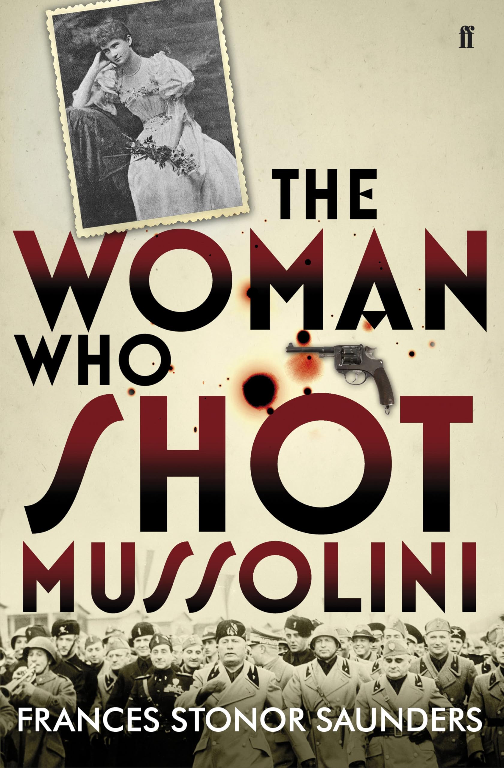 The Woman Who Shot Mussolini: A Historical Account of the Assassination Attempt on Benito Mussolini | True Crime, Italian History & Political Biographies | Perfect for History Buffs & True Crime Enthusiasts