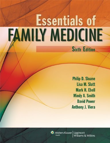 Essentials of Family Medicine 6th Edition by Philip D. Sloane MD MPH - Lippincott Williams & Wilkins Paperback | Comprehensive Guide for Medical Students & Family Practitioners | Perfect for Clinical Rotations & Board Exam Prep