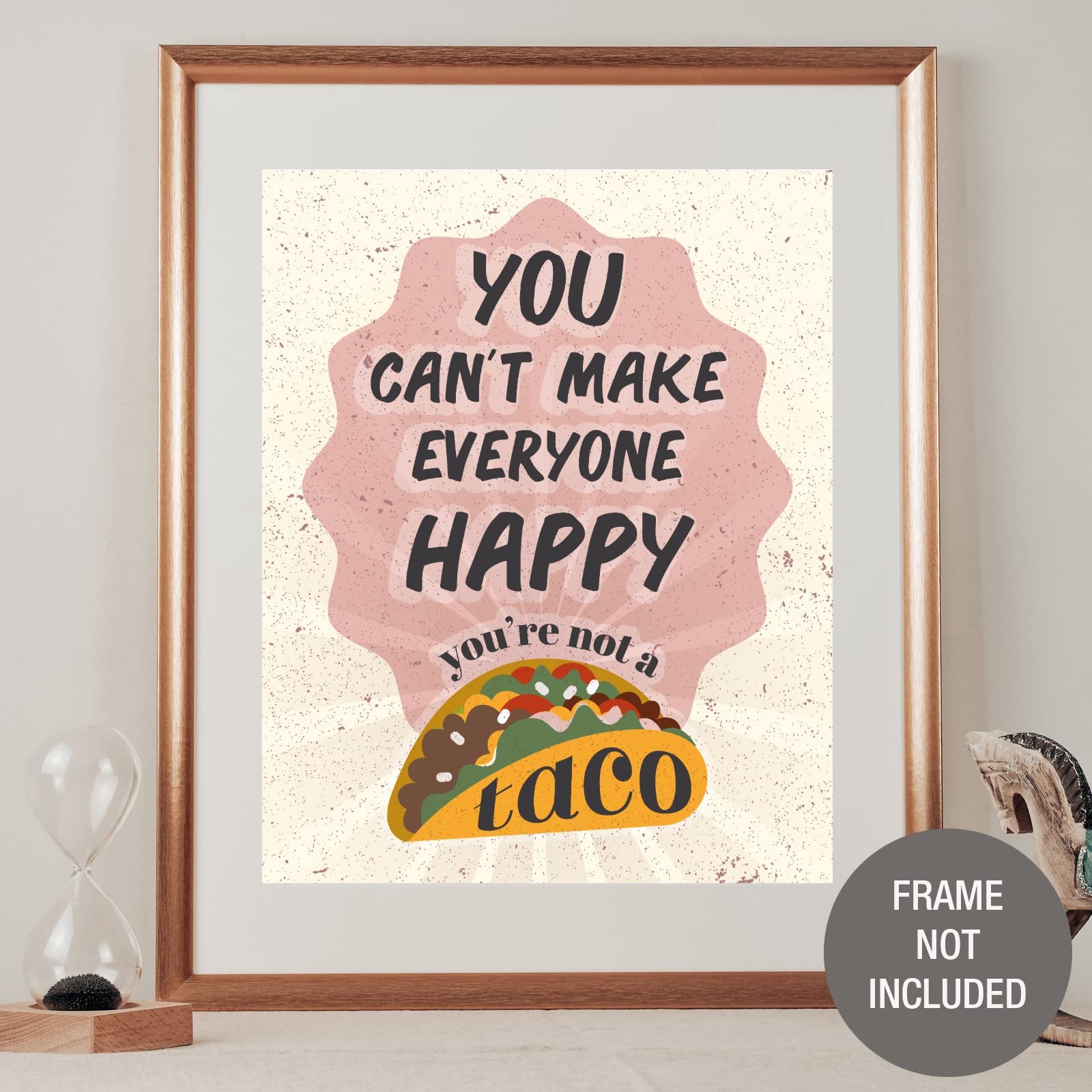 You Can't Make Everyone Happy You're Not A Taco Sign - Funny Home Decor Wall Art Print (8x10 Inch Unframed, Premium Matte Paper) - Perfect for Kitchen, Dining Room & Office Decor