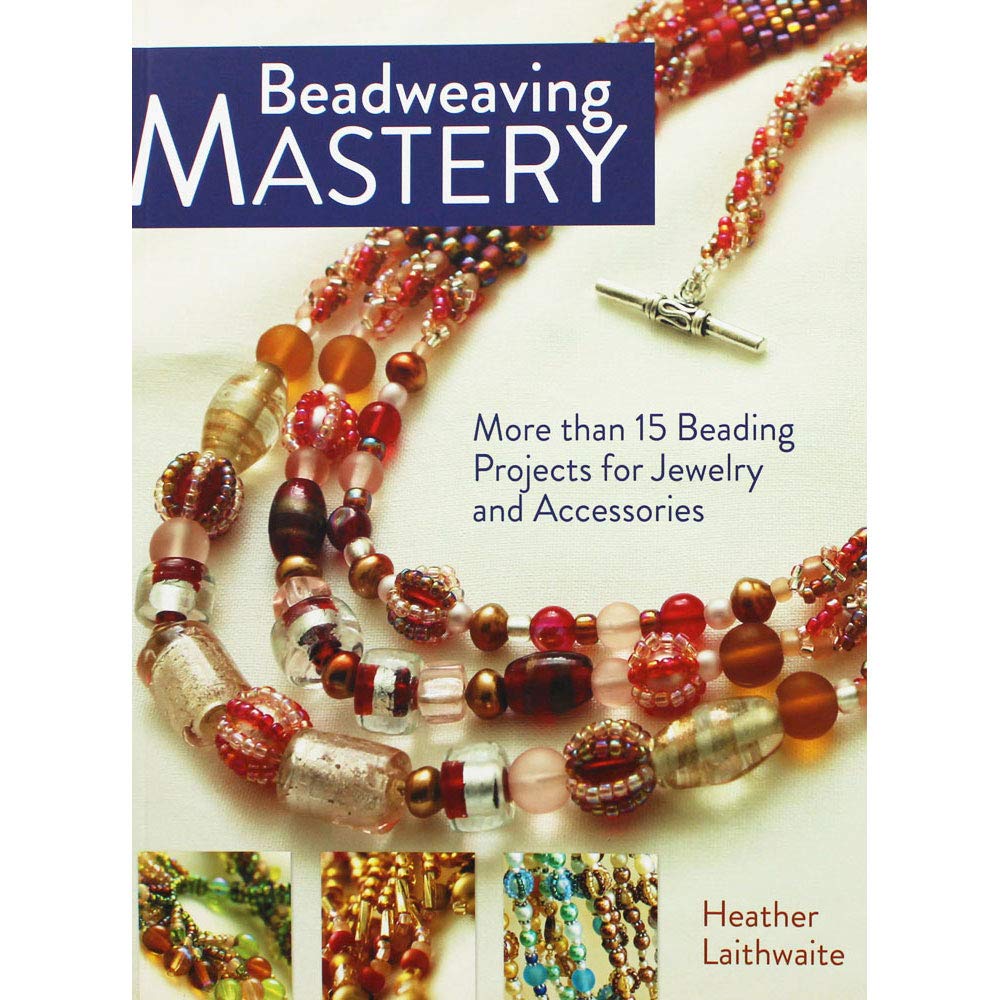 Beadweaving Mastery: 15+ Stunning Beading Projects for Handmade Jewelry & Fashion Accessories | DIY Gifts, Home Decor & Party Favors
