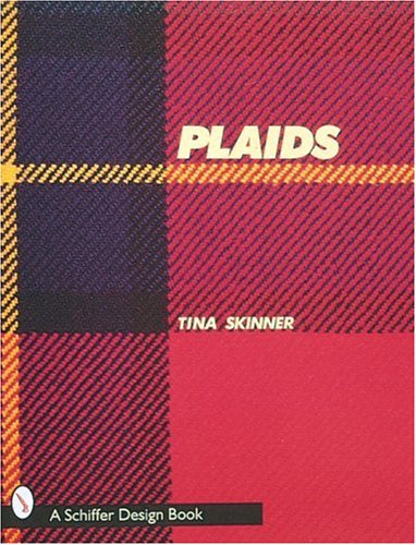 Plaids: A Comprehensive Guide to Classic and Modern Patterns - Schiffer Design Books | Perfect for Home Decor, Fashion Design, and Textile Enthusiasts