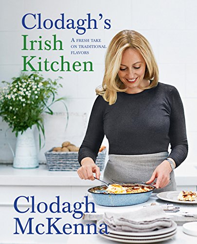Clodagh's Irish Kitchen Cookbook: Modern Twist on Traditional Irish Recipes for Home Chefs & Food Lovers | Perfect for St. Patrick's Day & Holiday Cooking