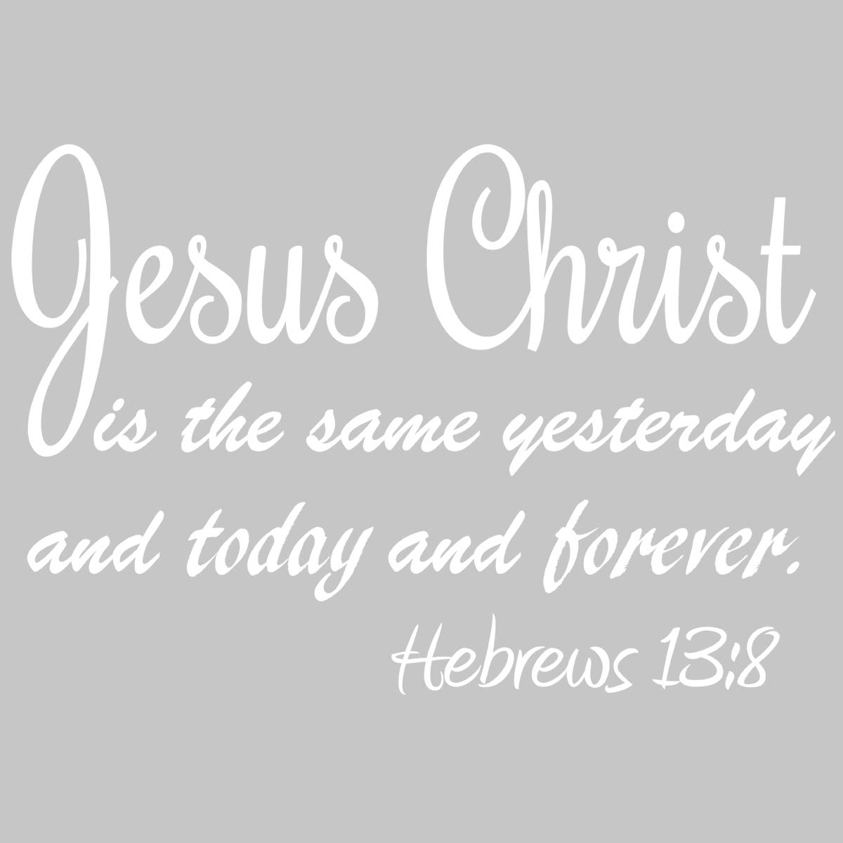 Hebrews 13:8 Wall Decal - Jesus Christ Bible Quote Decor for Home & Church (14.5x22in)