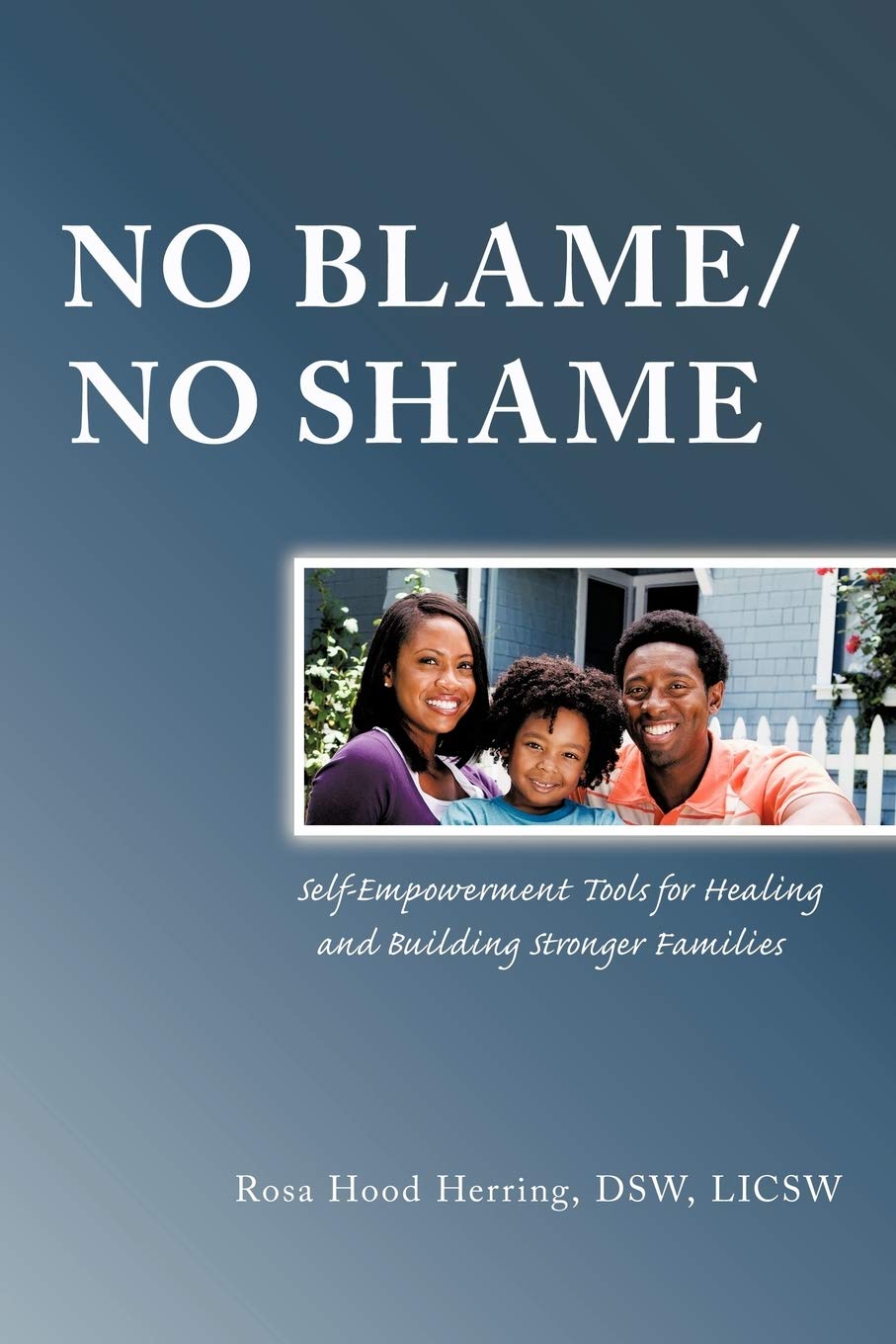 No Blame No Shame: Self-Empowerment Tools for Healing & Building Stronger Families - Improve Relationships & Emotional Wellness at Home
