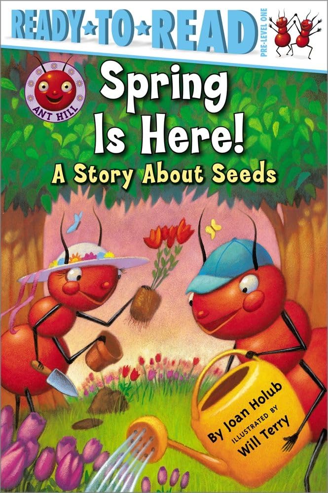 Spring Is Here!: A Story About Seeds - Ready-to-Read Pre-Level 1 Children's Book (Ant Hill Series) | Perfect for Early Readers, Preschool Learning & Springtime Storytelling