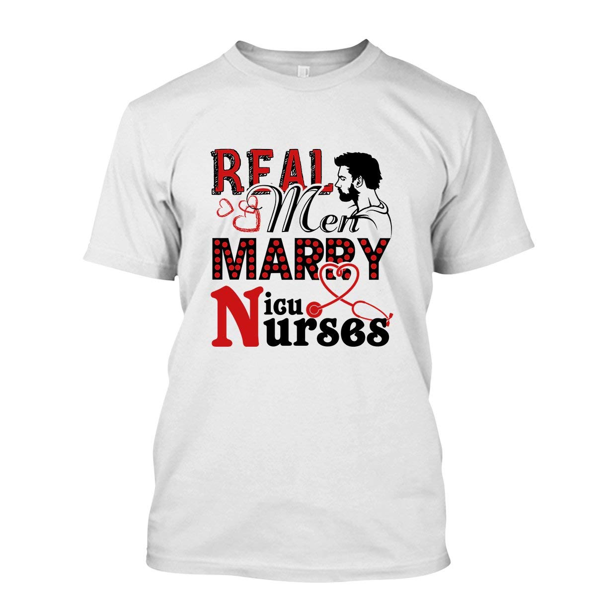 Real Men Marry NICU Nurses T-Shirt - Funny Nursing Apparel for Adults - Comfortable Short Sleeve Tee for Hospital Workers & Supportive Spouses